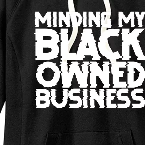 Minding My Black Owned Business Women's Fleece Hoodie