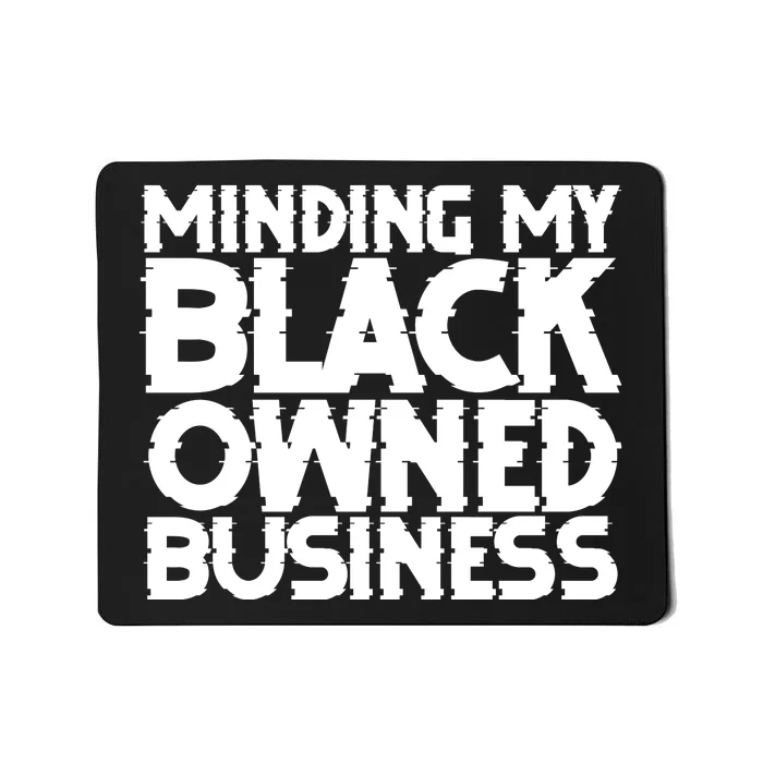 Minding My Black Owned Business Mousepad