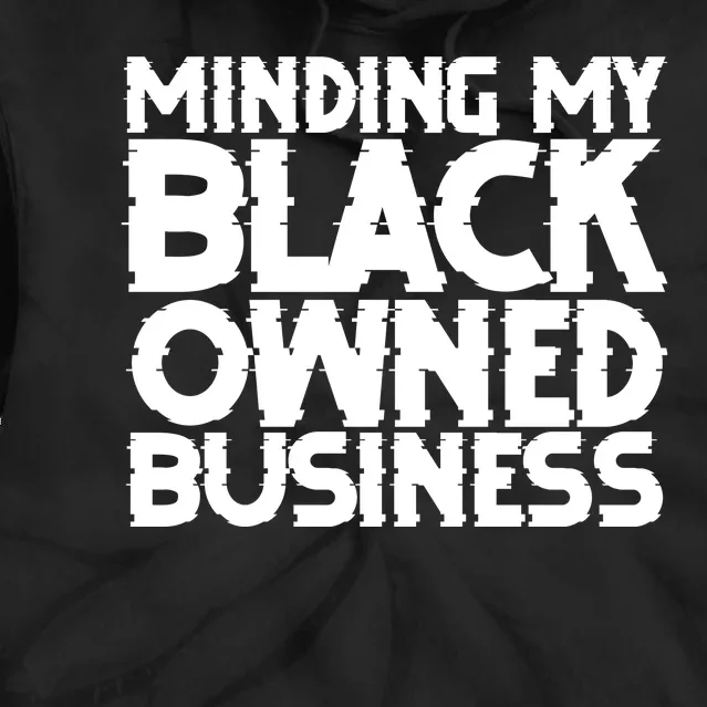 Minding My Black Owned Business Tie Dye Hoodie