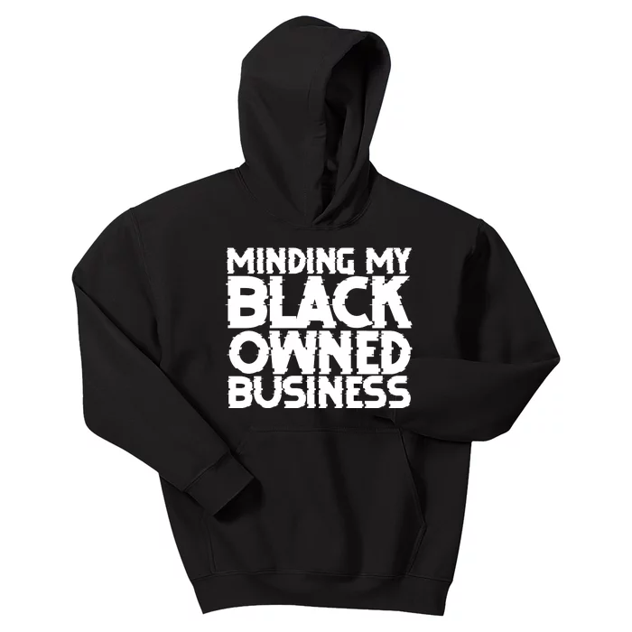 Minding My Black Owned Business Kids Hoodie