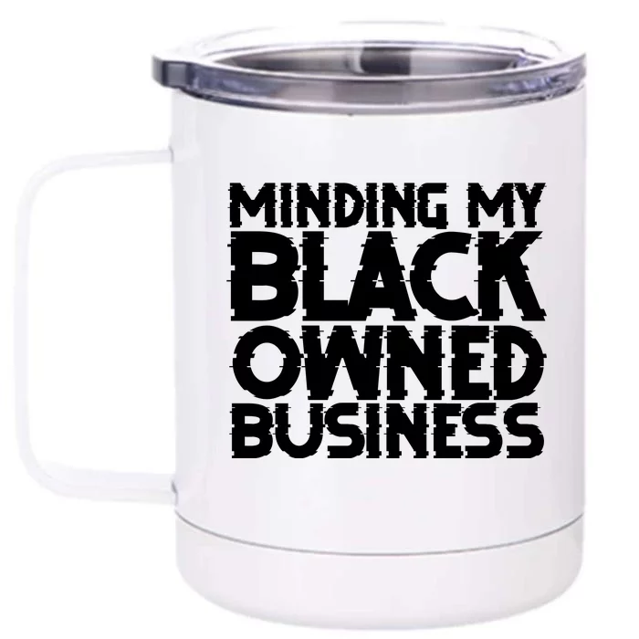 Minding My Black Owned Business Front & Back 12oz Stainless Steel Tumbler Cup