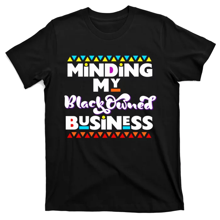 Minding My Black Owned Business T-Shirt