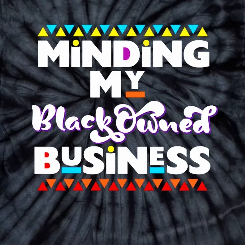 Minding My Black Owned Business Tie-Dye T-Shirt