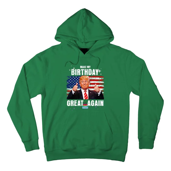 Make My Birthday Great Again Trump Fan Birthday Gift Hoodie