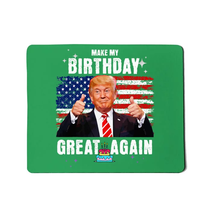 Make My Birthday Great Again Trump Fan Birthday Gift Mousepad