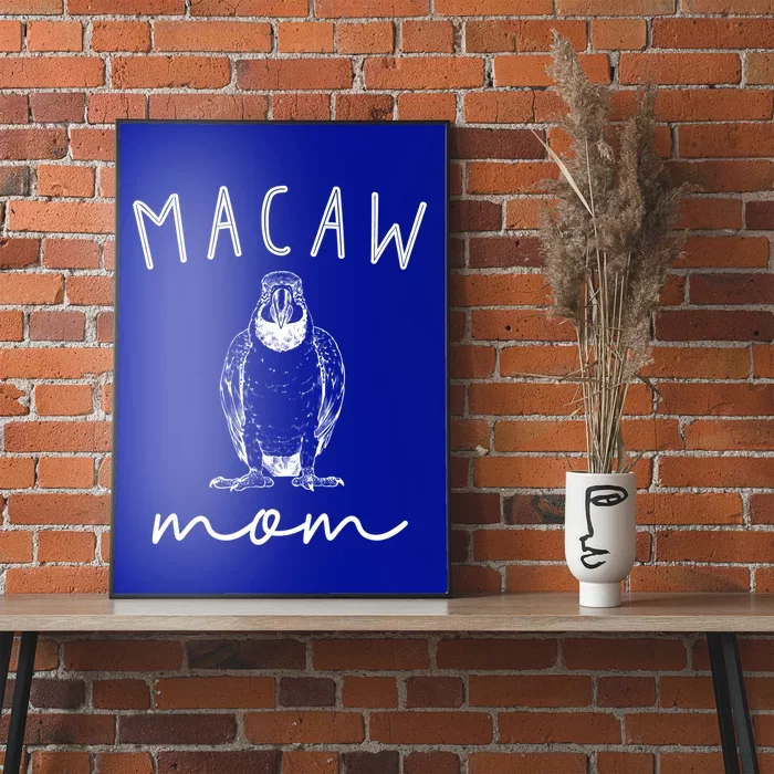 Macaw Mom Blue And Gold Macaw Parrot Bird Mama Funny Gift Poster