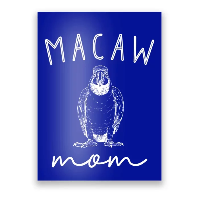 Macaw Mom Blue And Gold Macaw Parrot Bird Mama Funny Gift Poster