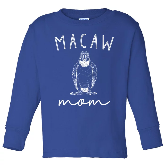 Macaw Mom Blue And Gold Macaw Parrot Bird Mama Funny Gift Toddler Long Sleeve Shirt