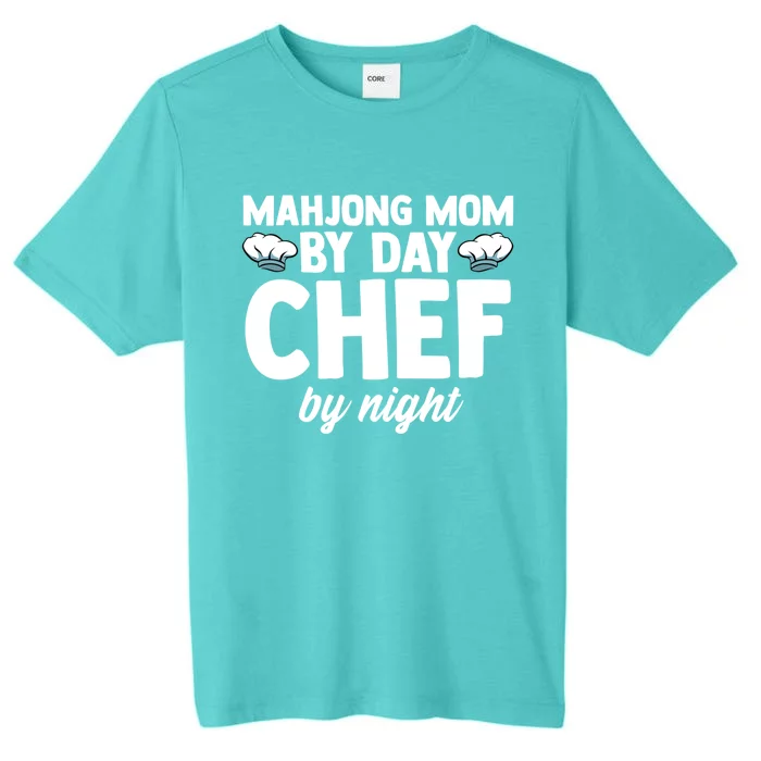 Mahjong Mom By Day Chef By Night Mahjong Player Gift ChromaSoft Performance T-Shirt