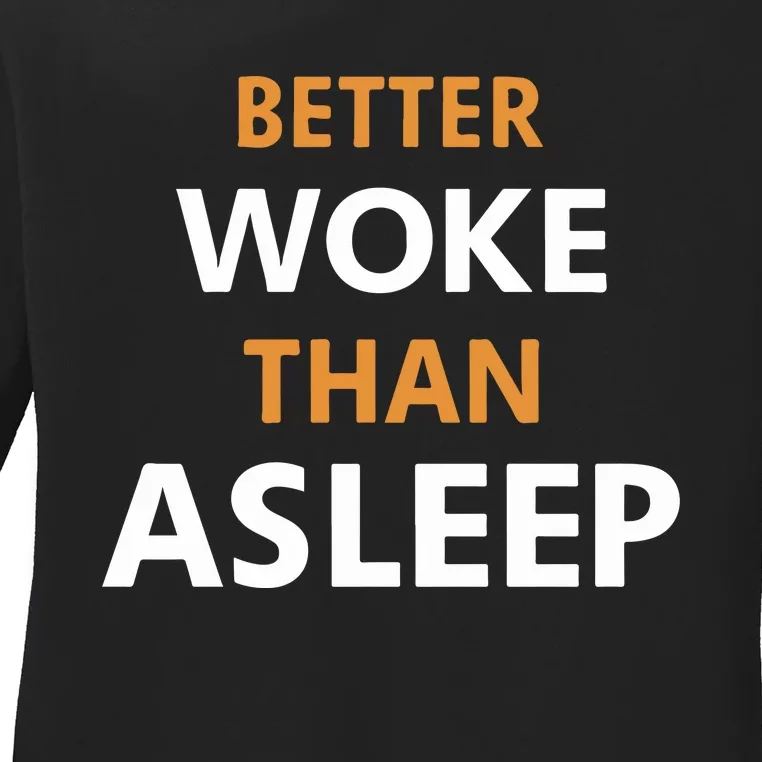 Mahogany Mommies Better Woke Than Asleep Ladies Long Sleeve Shirt