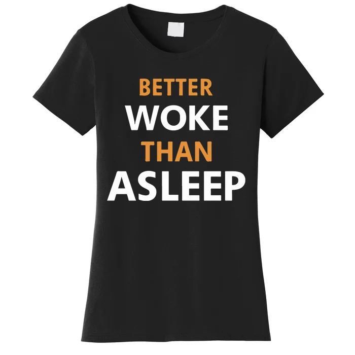 Mahogany Mommies Better Woke Than Asleep Women's T-Shirt