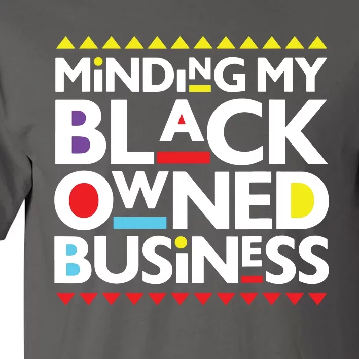 Minding My Black Owned Business African History Month Pride Tall T-Shirt