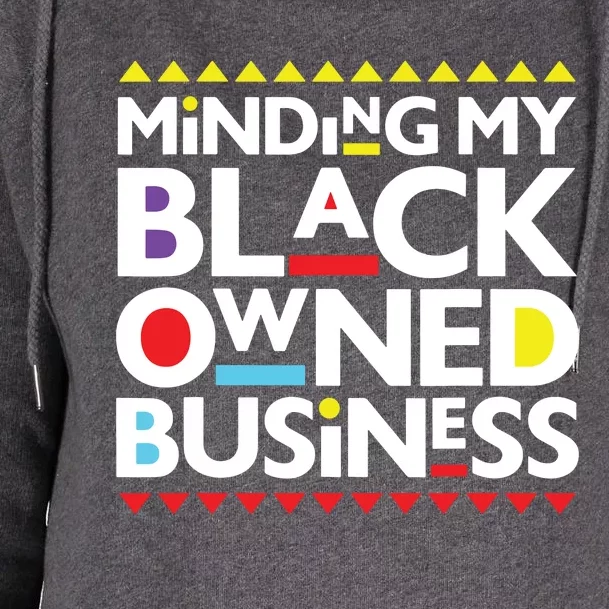 Minding My Black Owned Business African History Month Pride Womens Funnel Neck Pullover Hood