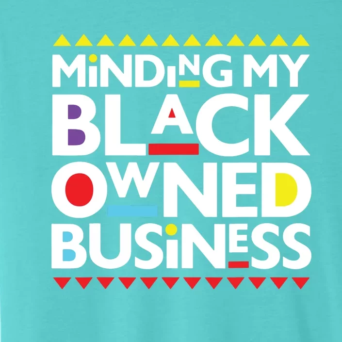 Minding My Black Owned Business African History Month Pride ChromaSoft Performance T-Shirt