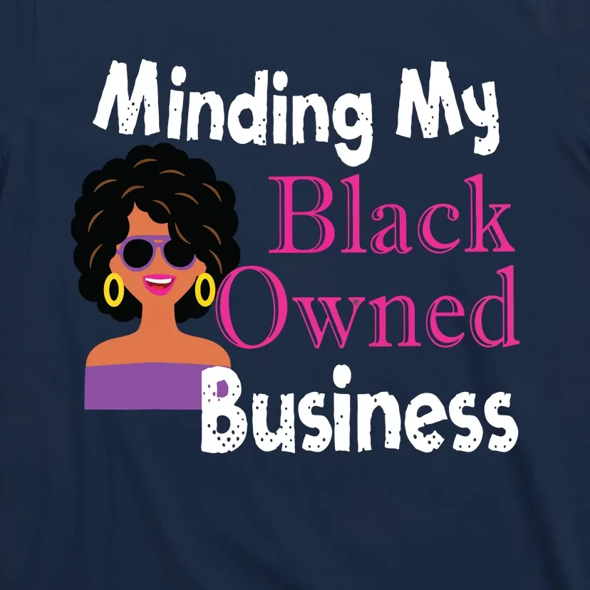 Minding My Black Owned Business Boss Woman Entrepreneur T-Shirt