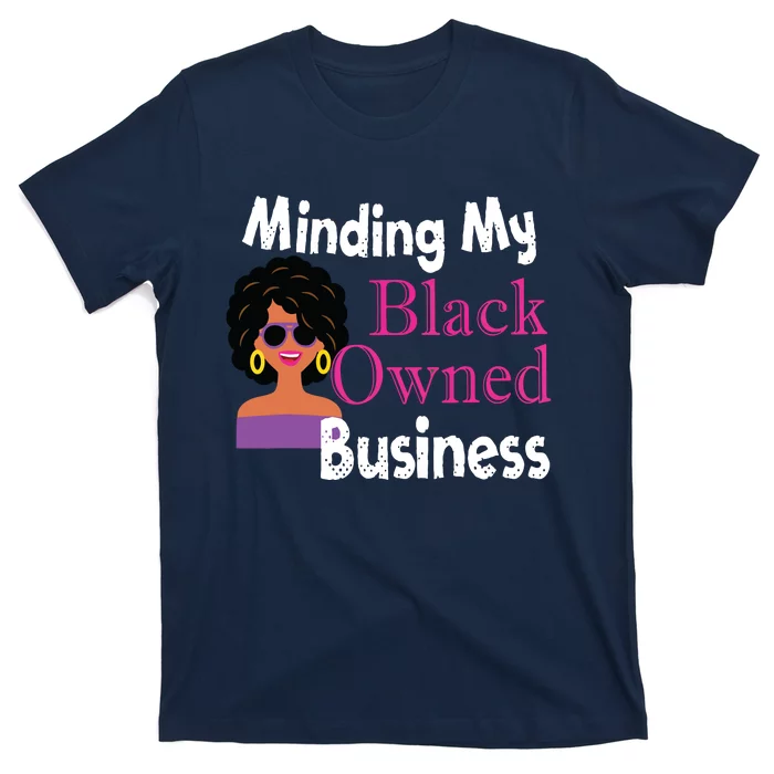 Minding My Black Owned Business Boss Woman Entrepreneur T-Shirt