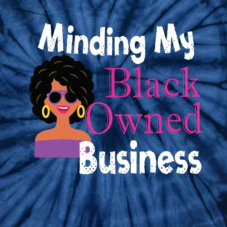 Minding My Black Owned Business Boss Woman Entrepreneur Tie-Dye T-Shirt