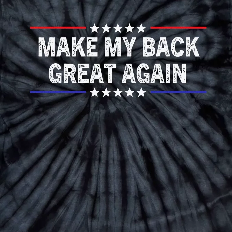 Make My Back Great Again Funny therapy Injury Recovery Tie-Dye T-Shirt