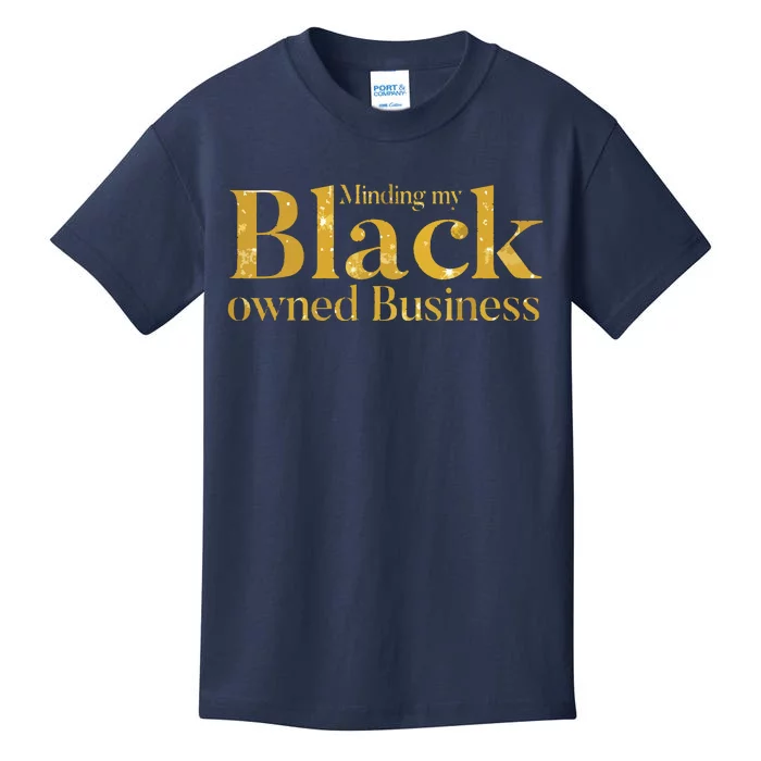 Minding My Black Owned Business Entrepreneur Black Boss Kids T-Shirt