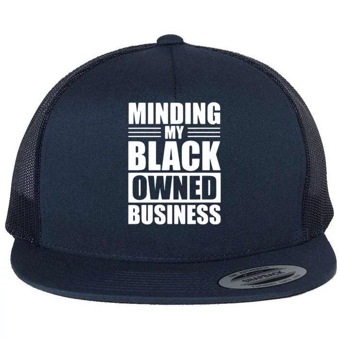 MINDING MY BLACK OWNED BUSINESS Gifts For Business Owner Flat Bill Trucker Hat