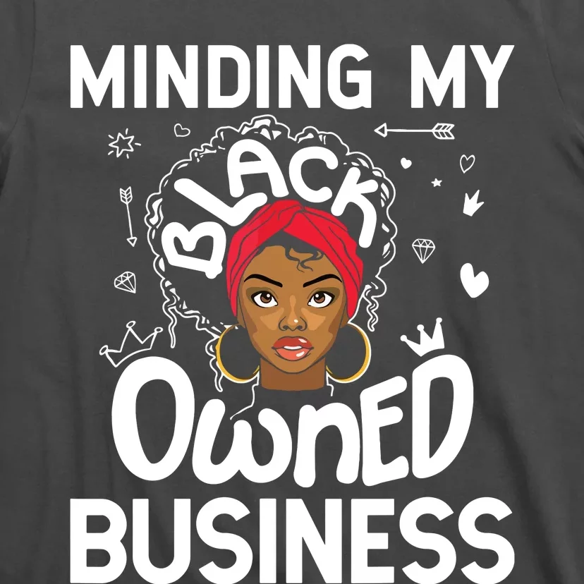 Minding My Black Owned Business Girl Women Gift Entrepreneur T-Shirt