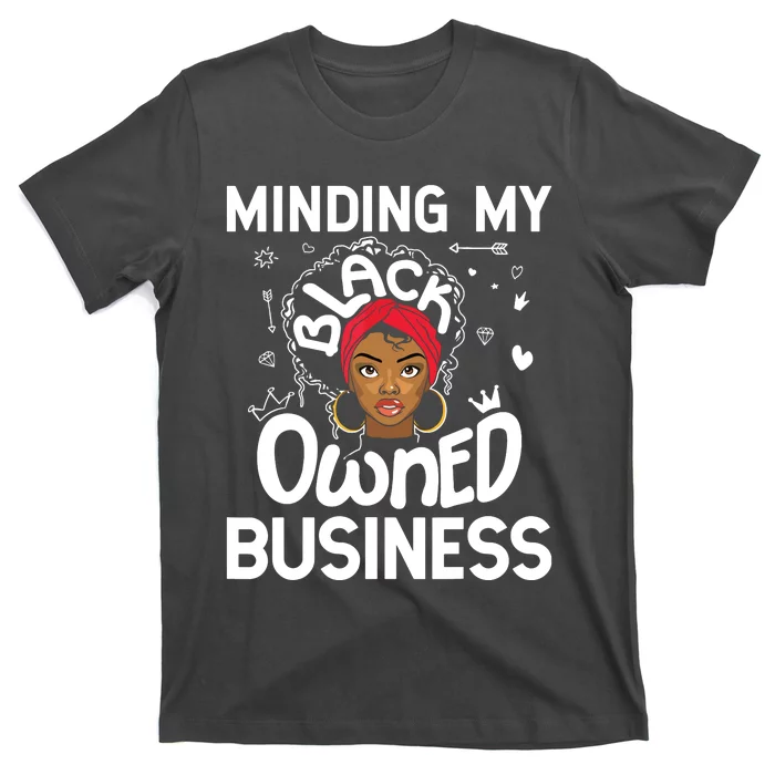 Minding My Black Owned Business Girl Women Gift Entrepreneur T-Shirt