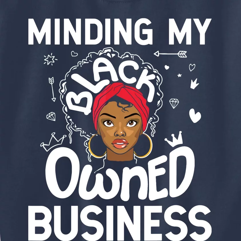 Minding My Black Owned Business Girl Women Gift Entrepreneur Kids Sweatshirt