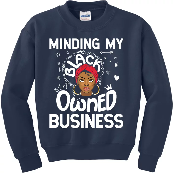 Minding My Black Owned Business Girl Women Gift Entrepreneur Kids Sweatshirt