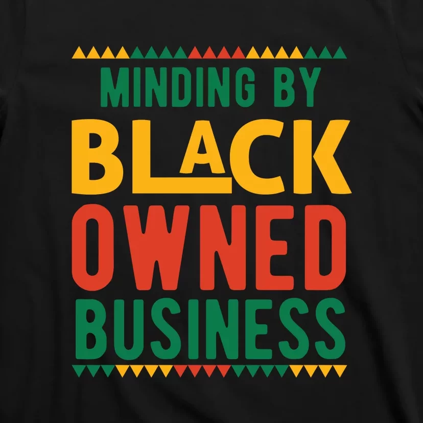 Minding My Black Owned Business Girl Women Gift Entrepreneur T-Shirt