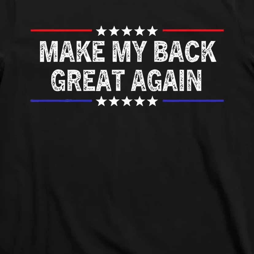 Make My Back Great Again Funny Therapy Injury Recovery T-Shirt