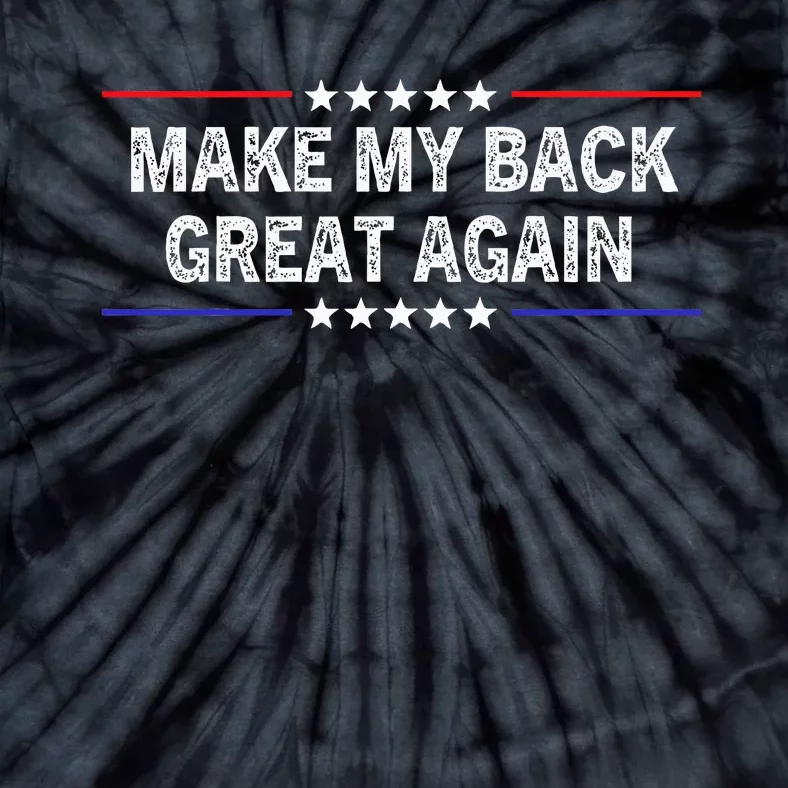 Make My Back Great Again Funny Therapy Injury Recovery Tie-Dye T-Shirt