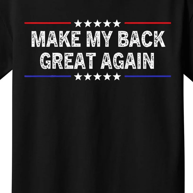 Make My Back Great Again Funny Therapy Injury Recovery Kids T-Shirt