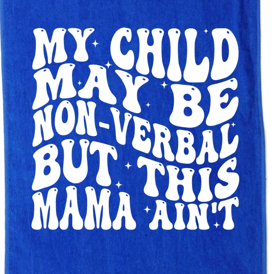 My May Be Nonverbal But This Mama AinT Gift Platinum Collection Golf Towel