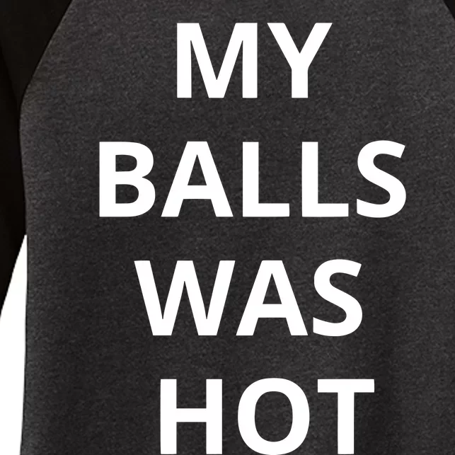 Mmauncensored My Balls Was Hot Women's Tri-Blend 3/4-Sleeve Raglan Shirt