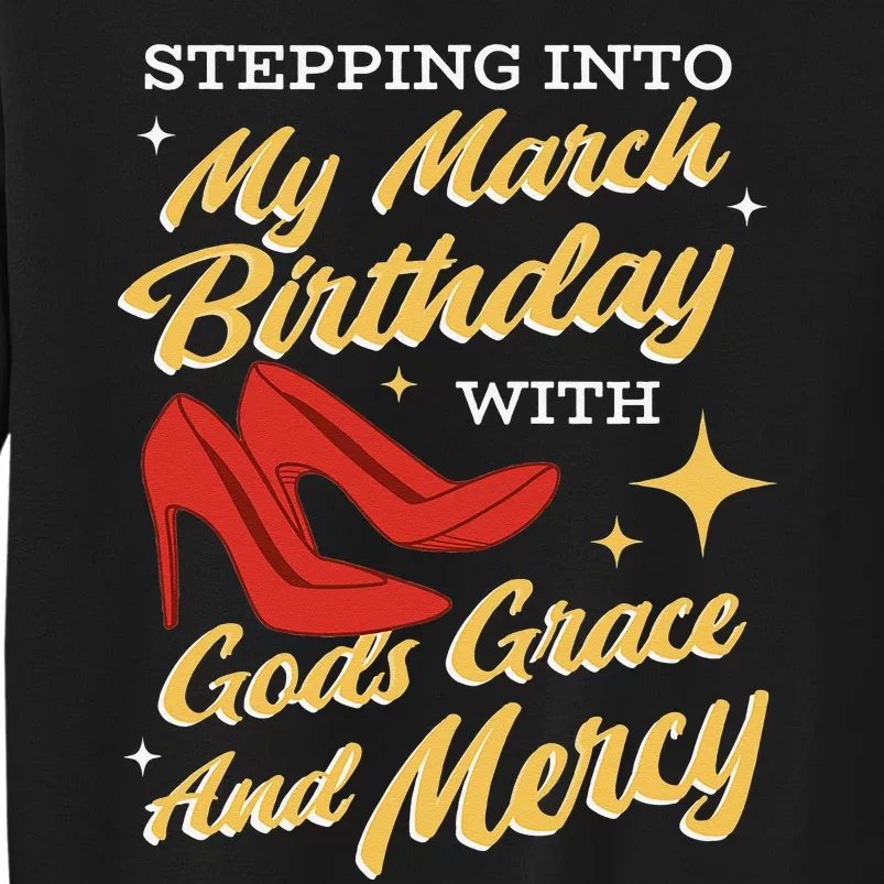 My March Birthday Gods Grace And Mercy Birthday Tall Sweatshirt