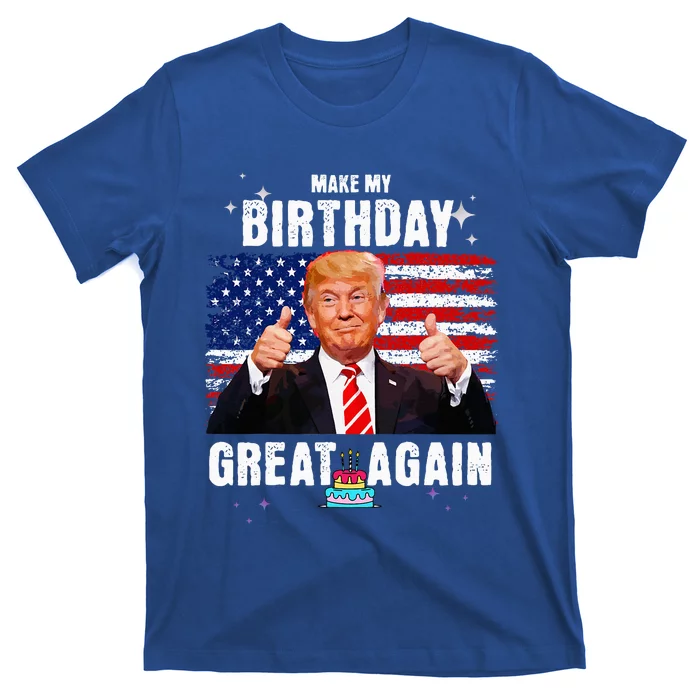 Make My Birthday Great Again Trump Fan Birthday T-Shirt