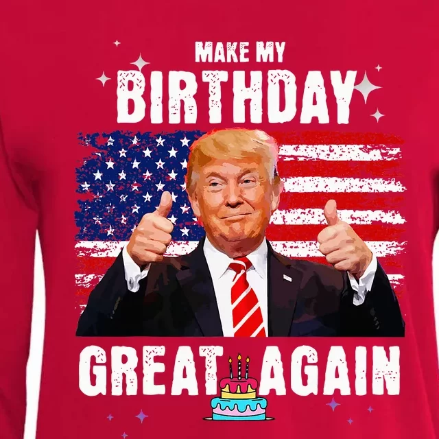 Make My Birthday Great Again Trump Fan Birthday Womens Cotton Relaxed Long Sleeve T-Shirt