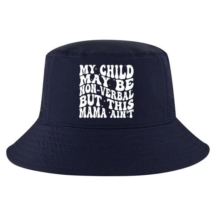 My May Be Nonverbal But This Mama AinT Gift Cool Comfort Performance Bucket Hat