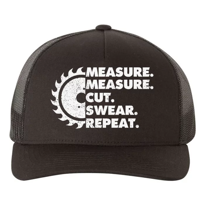 Measure Measure Cut Swear Repeat For Carpenter & Woodworker Yupoong Adult 5-Panel Trucker Hat