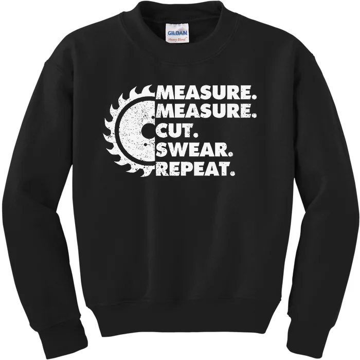 Measure Measure Cut Swear Repeat For Carpenter & Woodworker Kids Sweatshirt