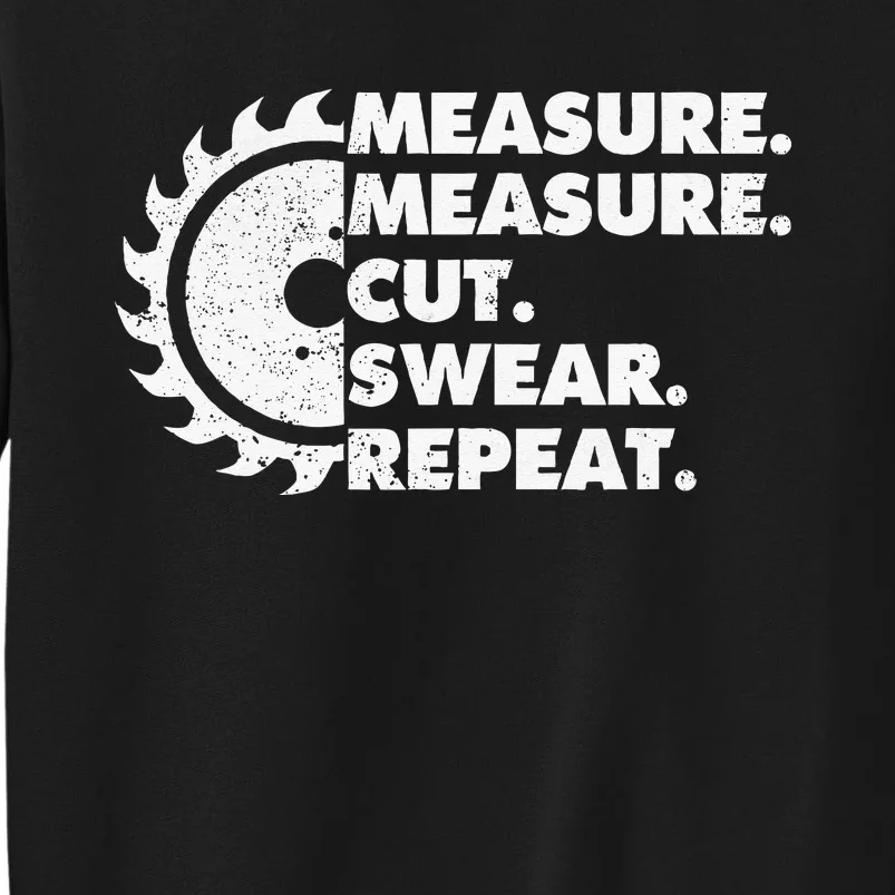 Measure Measure Cut Swear Repeat For Carpenter & Woodworker Sweatshirt