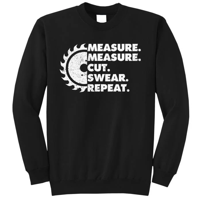 Measure Measure Cut Swear Repeat For Carpenter & Woodworker Sweatshirt