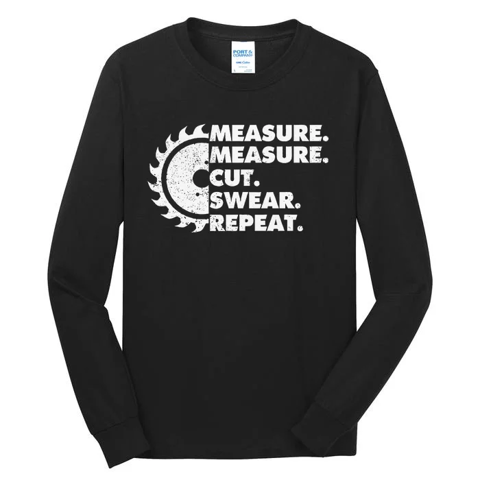 Measure Measure Cut Swear Repeat For Carpenter & Woodworker Tall Long Sleeve T-Shirt