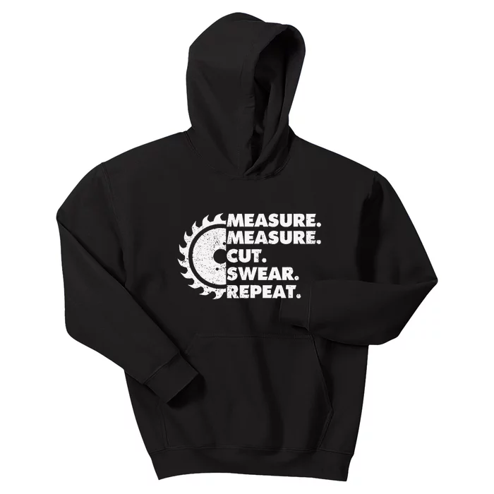 Measure Measure Cut Swear Repeat For Carpenter & Woodworker Kids Hoodie