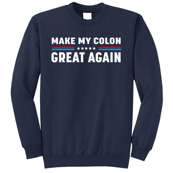 Make My Colon Great Again Sweatshirt