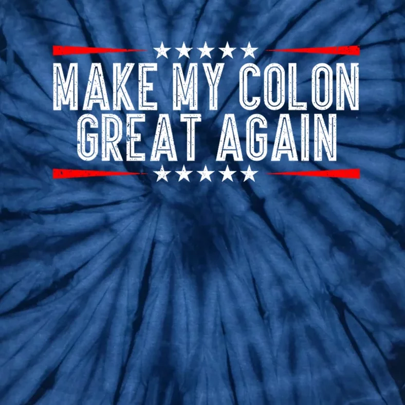 Make My Colon Great Again Tie-Dye T-Shirt