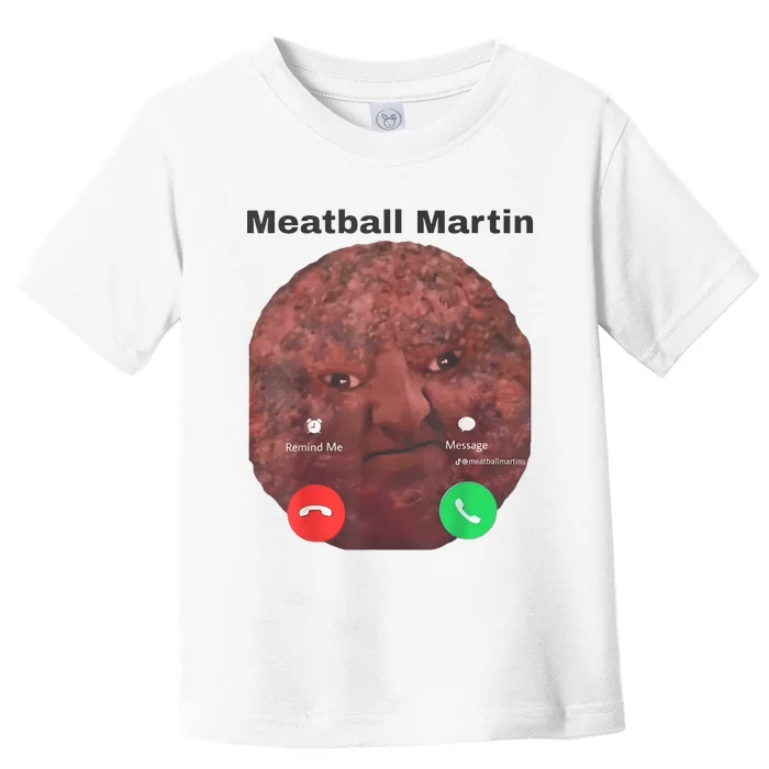 Meatball Martin Call Funny Toddler T-Shirt