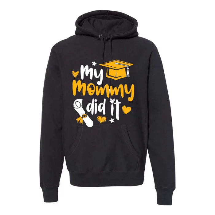 My Mommy Did It Graduate Graduation Proud Daughter Son Premium Hoodie