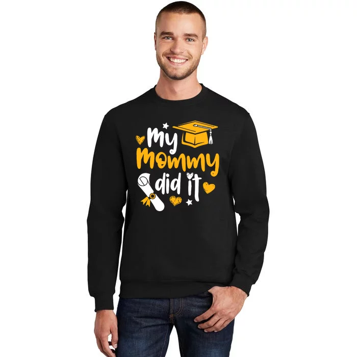 My Mommy Did It Graduate Graduation Proud Daughter Son Tall Sweatshirt