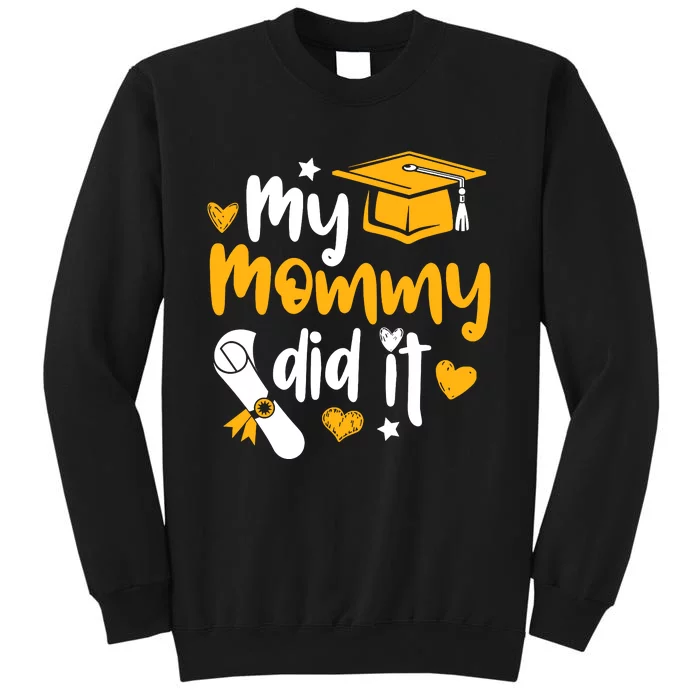 My Mommy Did It Graduate Graduation Proud Daughter Son Tall Sweatshirt